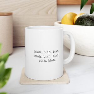 Introducing our "Blah, Blah, Blah, Blah, Blah, Blah" 11 oz Coffee Mug - Adding a Touch of Whimsy to Your Daily Routine!