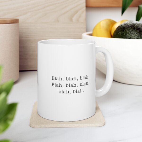 Introducing our "Blah, Blah, Blah, Blah, Blah, Blah" 11 oz Coffee Mug - Adding a Touch of Whimsy to Your Daily Routine!