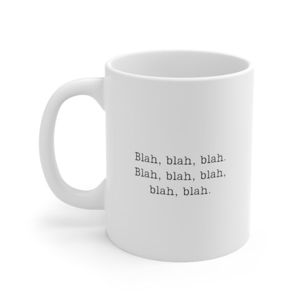Introducing our "Blah, Blah, Blah, Blah, Blah, Blah" 11 oz Coffee Mug - Adding a Touch of Whimsy to Your Daily Routine! - Image 2