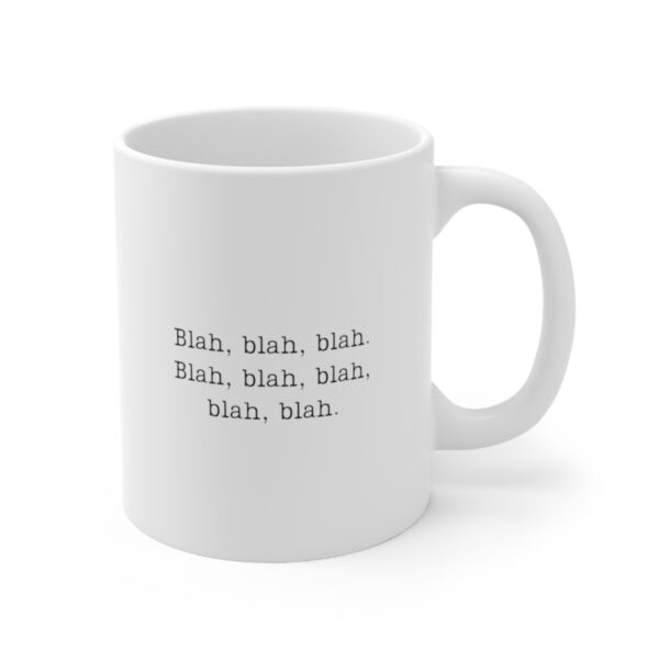 Introducing our "Blah, Blah, Blah, Blah, Blah, Blah" 11 oz Coffee Mug - Adding a Touch of Whimsy to Your Daily Routine! - Image 3