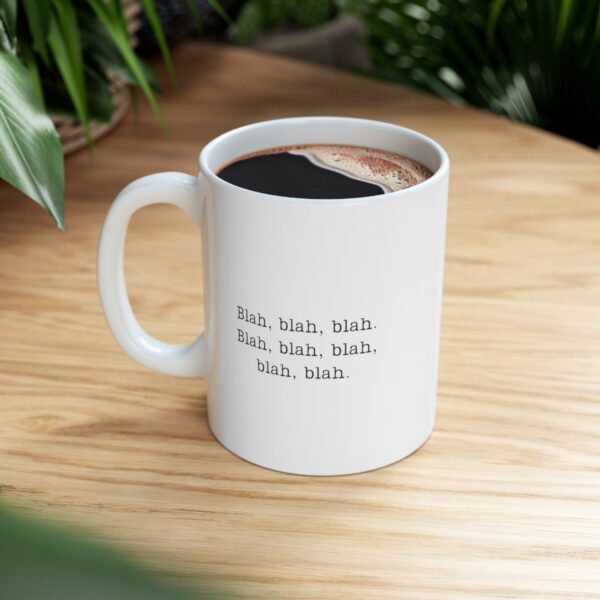 Introducing our "Blah, Blah, Blah, Blah, Blah, Blah" 11 oz Coffee Mug - Adding a Touch of Whimsy to Your Daily Routine! - Image 6
