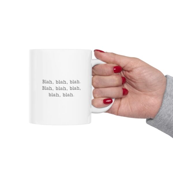 Introducing our "Blah, Blah, Blah, Blah, Blah, Blah" 11 oz Coffee Mug - Adding a Touch of Whimsy to Your Daily Routine! - Image 8