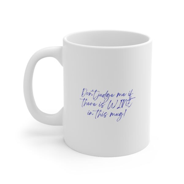 Introducing our "Don't Judge Me If There's Wine in This Mug!" 11 oz Coffee Mug - A Quirky Blend of Coffee and Wine Lover's Delight! - Image 2
