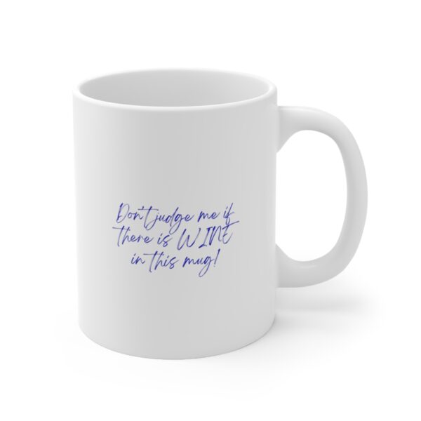 Introducing our "Don't Judge Me If There's Wine in This Mug!" 11 oz Coffee Mug - A Quirky Blend of Coffee and Wine Lover's Delight! - Image 3