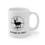 Presenting our captivating "Nature to Table" 11 oz Coffee Mug, where rustic charm meets the thrill of the hunt!