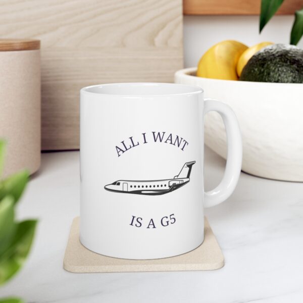 11 oz Coffee Mug - All I Want is a G5 (Gulfstream 500) - Image 5