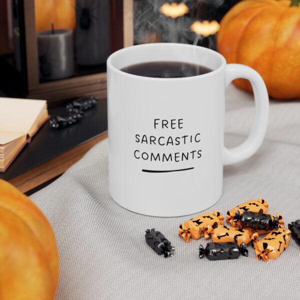 11 oz Coffee Mug - Sip Your FREE Sarcastic Comments! - Image 4