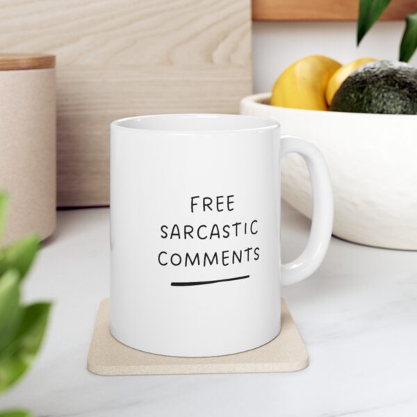 11 oz Coffee Mug - Sip Your FREE Sarcastic Comments! - Image 5