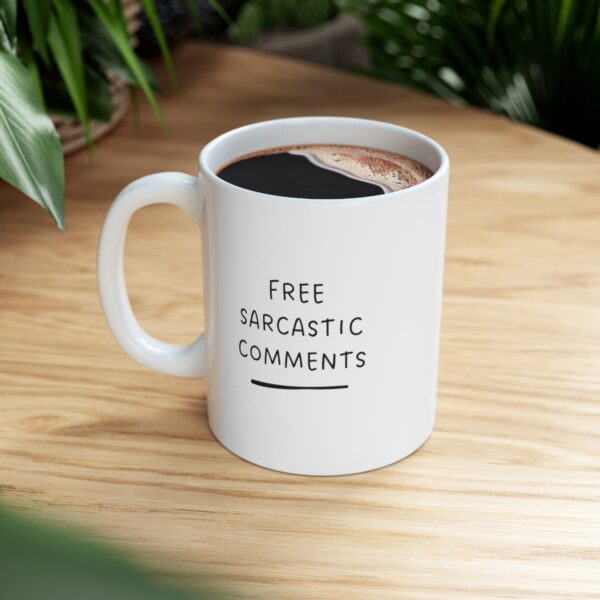 11 oz Coffee Mug - Sip Your FREE Sarcastic Comments! - Image 6