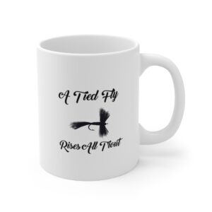 Presenting our "A Tied Fly Rises All Trout" 11 oz Coffee Cup.
