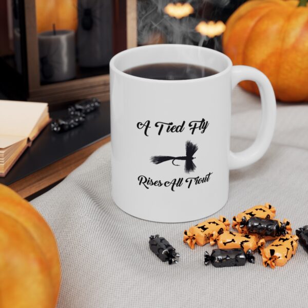 Presenting our "A Tied Fly Rises All Trout" 11 oz Coffee Cup. - Image 4