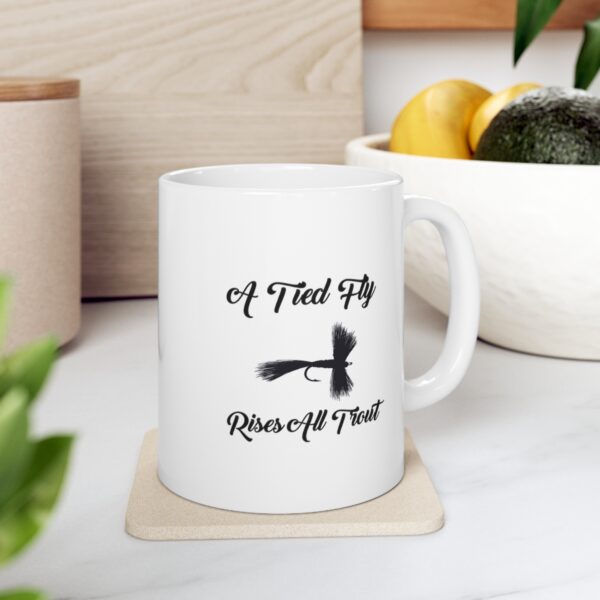 Presenting our "A Tied Fly Rises All Trout" 11 oz Coffee Cup. - Image 5