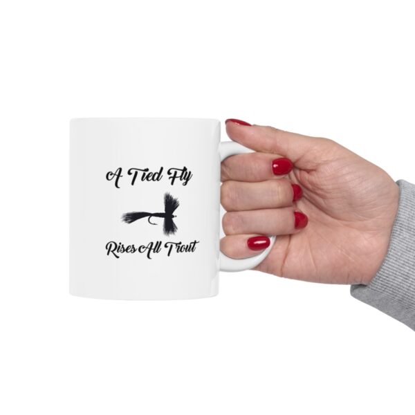 Presenting our "A Tied Fly Rises All Trout" 11 oz Coffee Cup. - Image 8