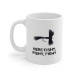 Introducing our "Here Fishy, Fishy, Fishy" 11 oz Coffee Mug -
