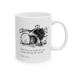 Luke 24:5 11 oz. Coffee Mug