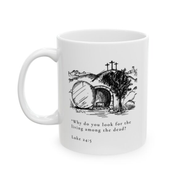 Luke 24:5 11 oz. Coffee Mug - Image 2