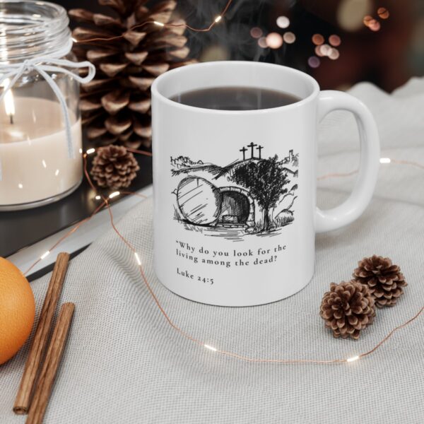 Luke 24:5 11 oz. Coffee Mug - Image 3